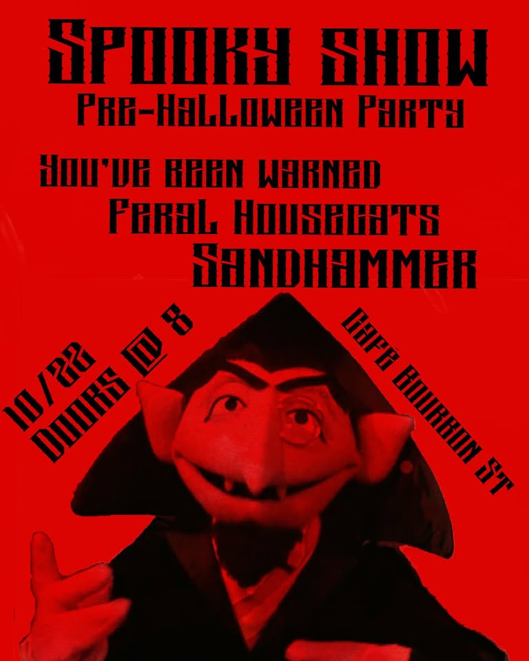 Spooky Show - Sandhammer, You've Been Warned and Feral Housecats at Cafe Bourbon Street in Columbus Ohio